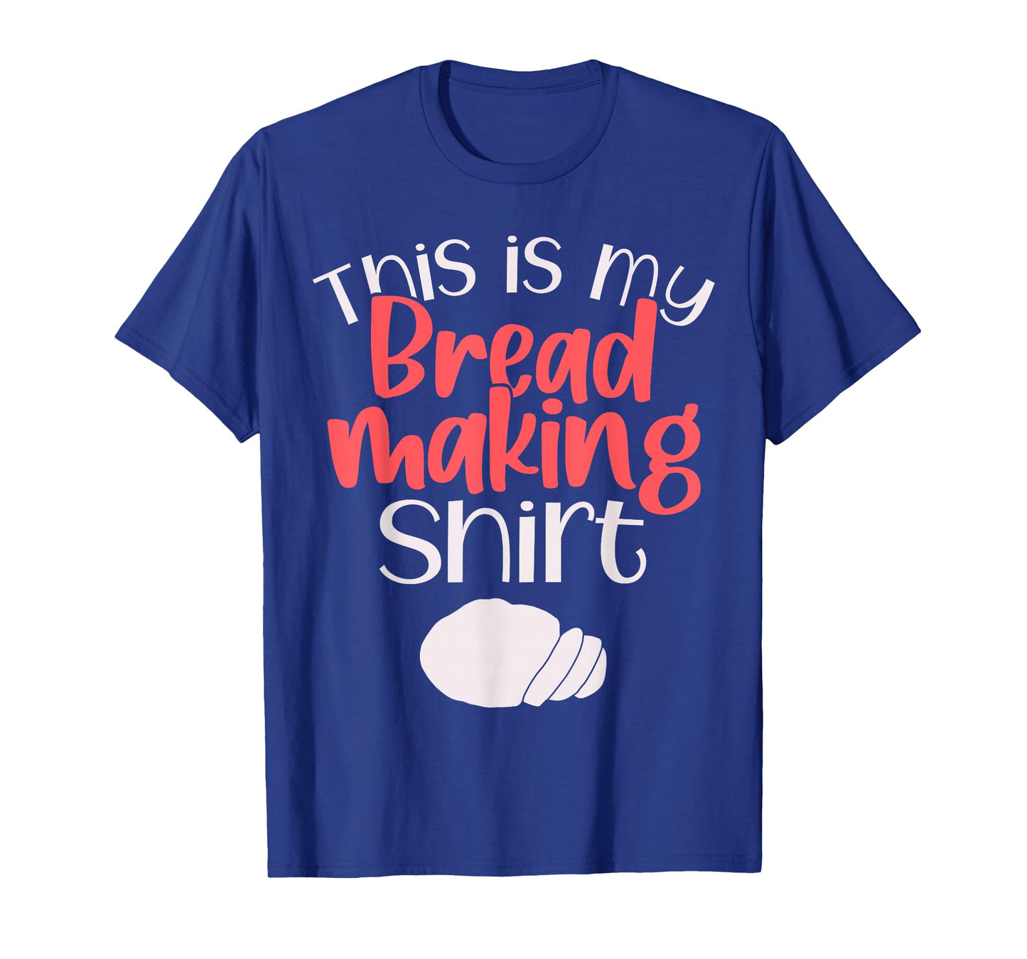 Bread Making Bread Baking Funny Gift This is My Bread Making T-Shirt