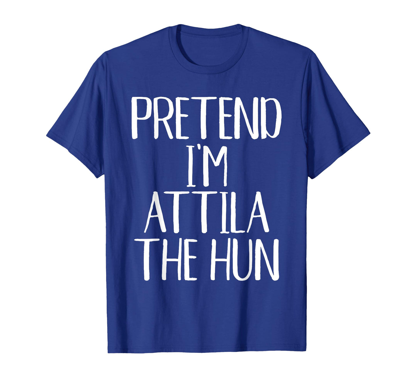 Pretend I'm Attila The Hun Costume Family Halloween Party T-Shirt