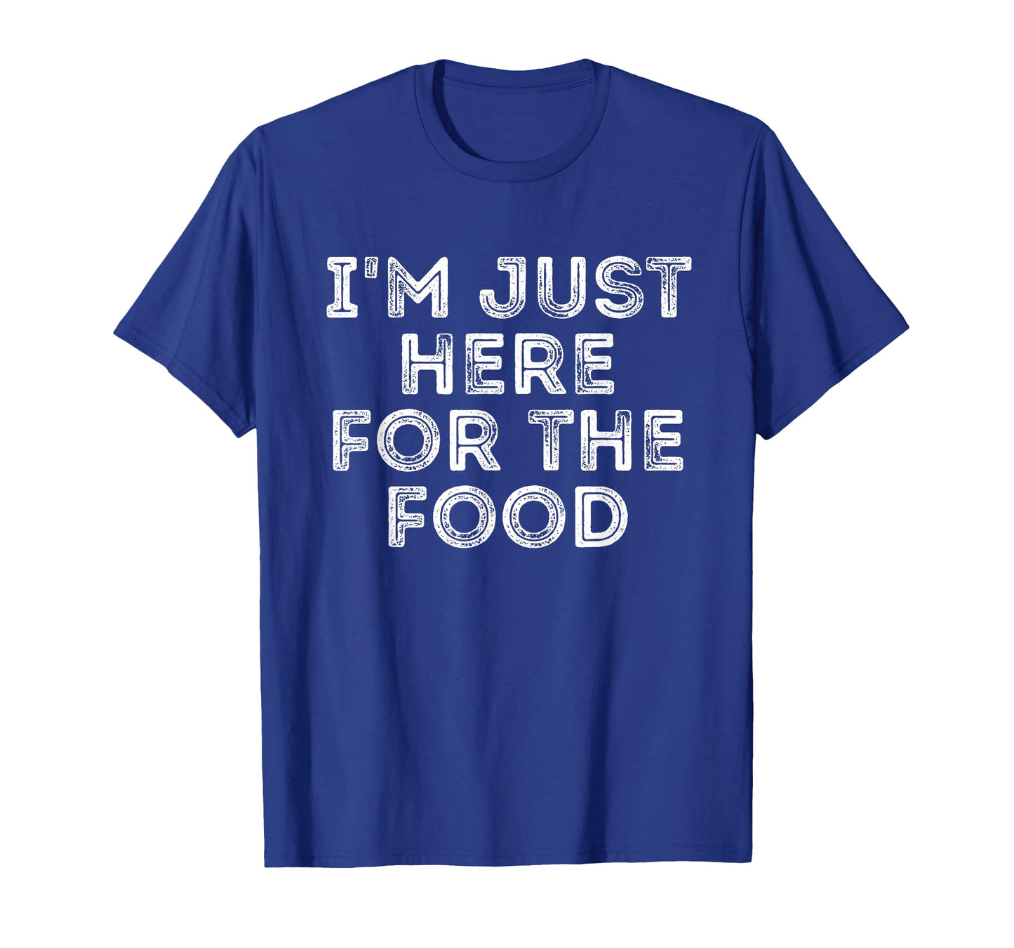 I'm Just Here For The Food Vintage Gift T-Shirt