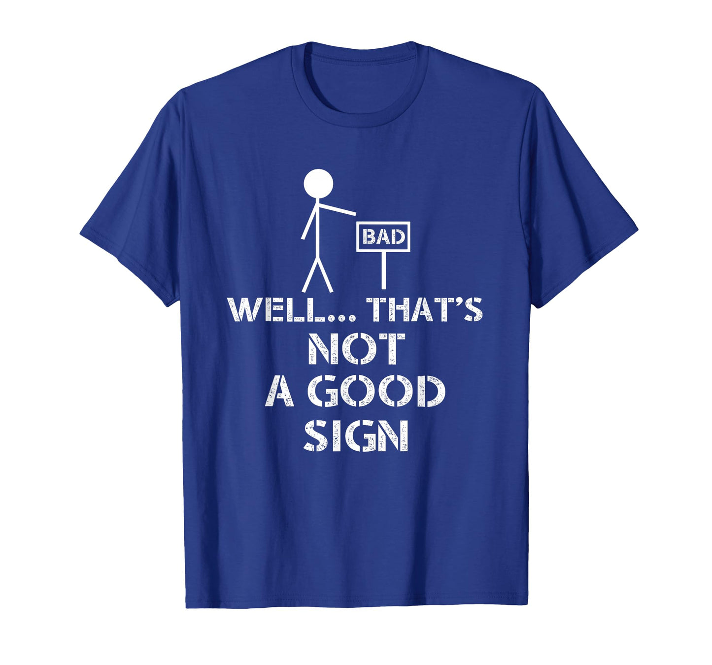 Well That's Not A Good Sign Funny Nerd T-Shirt T-Shirt