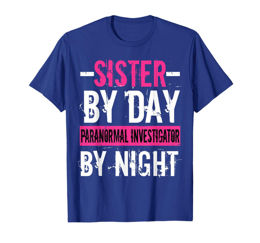 Ghost Hunting Hunter Paranormal Sister Investigator T-Shirt