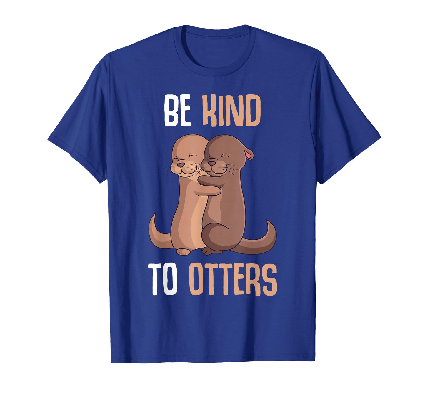 Be Kind To Otters Sea Otter Girls Children Women T-Shirt