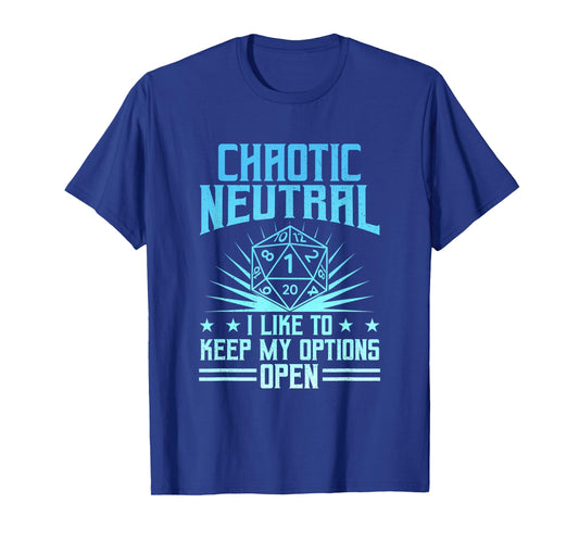 Chaotic Neutral I Like To Keep My Options Open D20 Tabletop T-Shirt