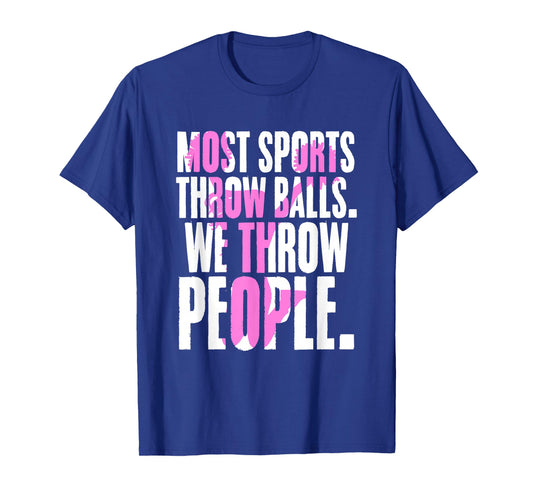 Most Sports Throw Balls We Throw People | Cheer Cheerleader T-Shirt