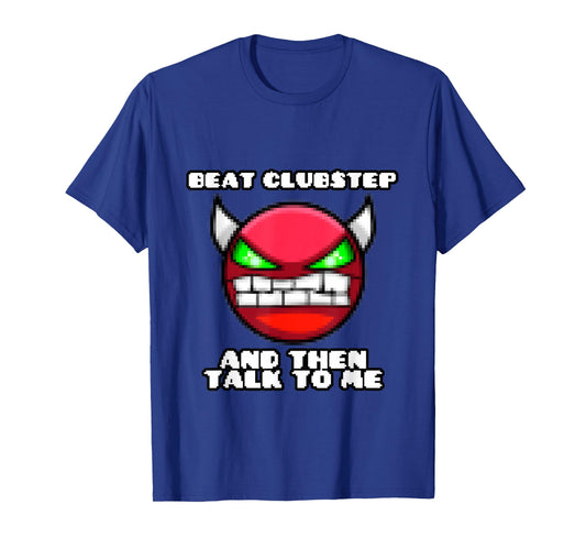 Beat clubstep Then Talk to me,Dash Video Game, Geometry T-Shirt