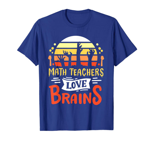 Math Teachers Love Brains Funny Halloween Costume Zombie T-Shirt for Men Women