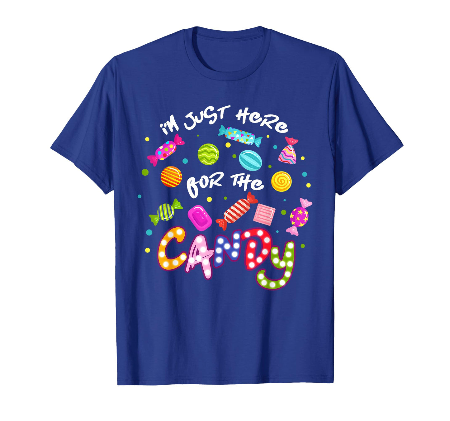 I'm Just Here For The Candy Funny Halloween Trick or Treat T-Shirt