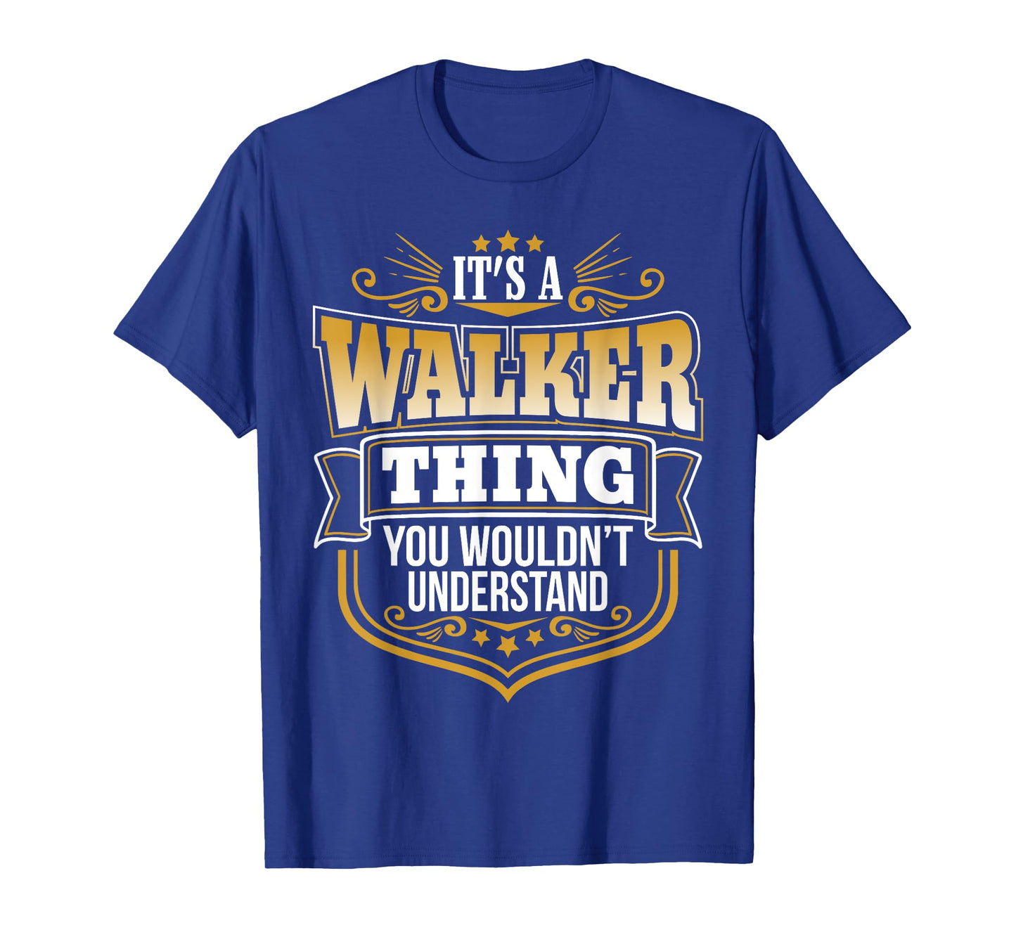 Its a Walker Thing You Wouldnt Understand Funny T-Shirt T-Shirt
