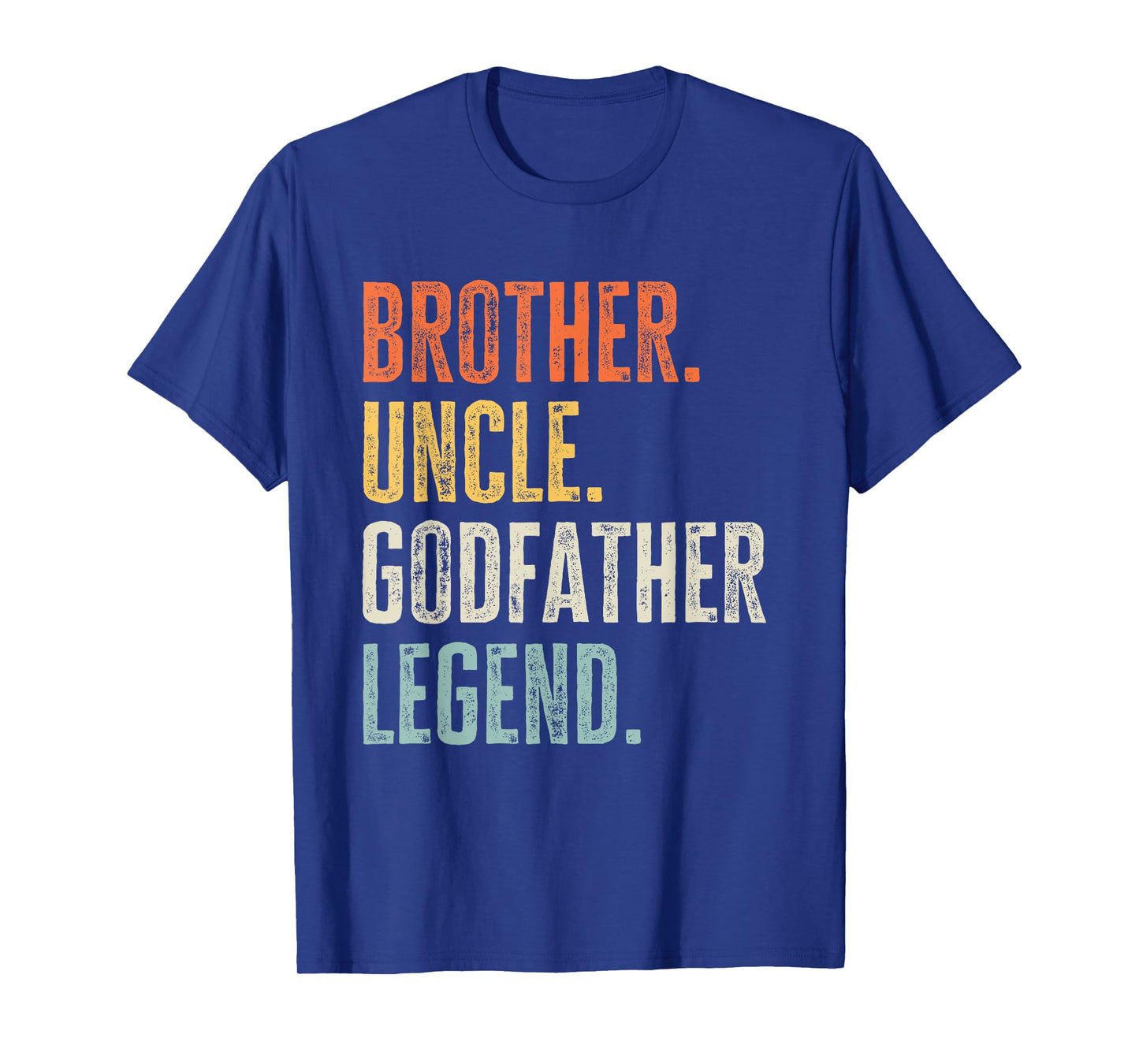 Brother. Uncle. Godfather Legend. Quote Funny Best Uncle T-Shirt