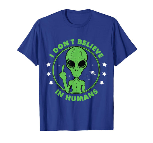 I Don´t Believe in Humans Alien Saying Funny UFO Design T-Shirt
