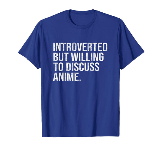 Introverted But Willing to Discuss Anime Introverts T-Shirt