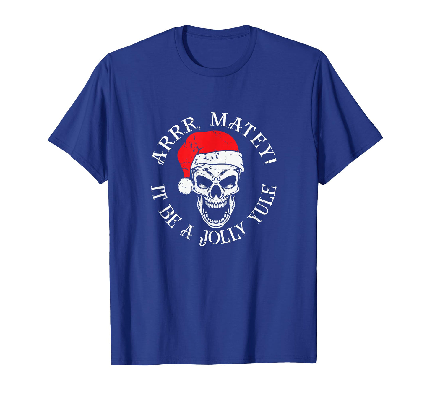 Merry Christmas Pirate - Arrr Matey It Be A Jolly Yule T-Shirt