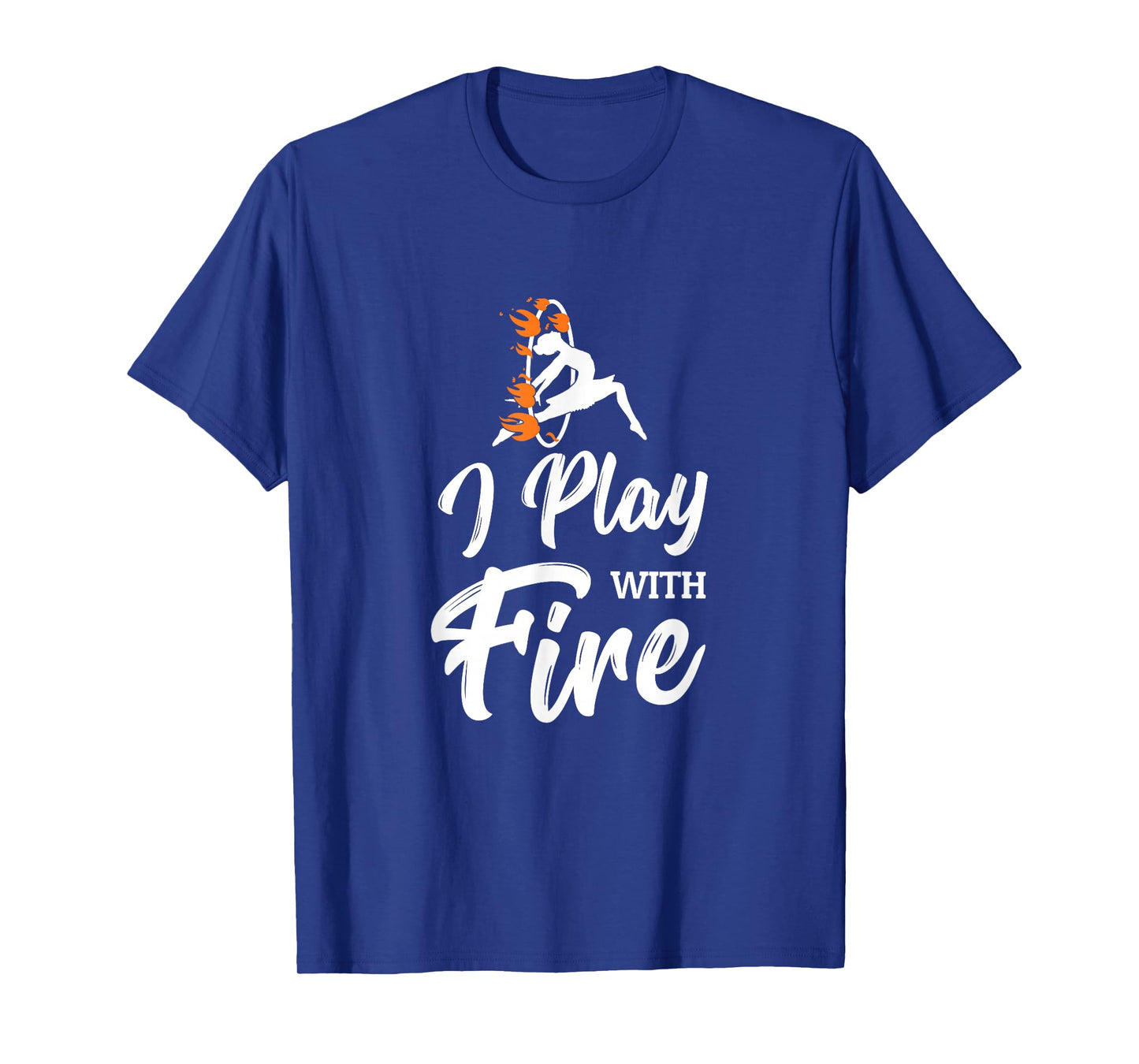 Flow Arts Performer Fire Hoop I Play With Fire T-Shirt