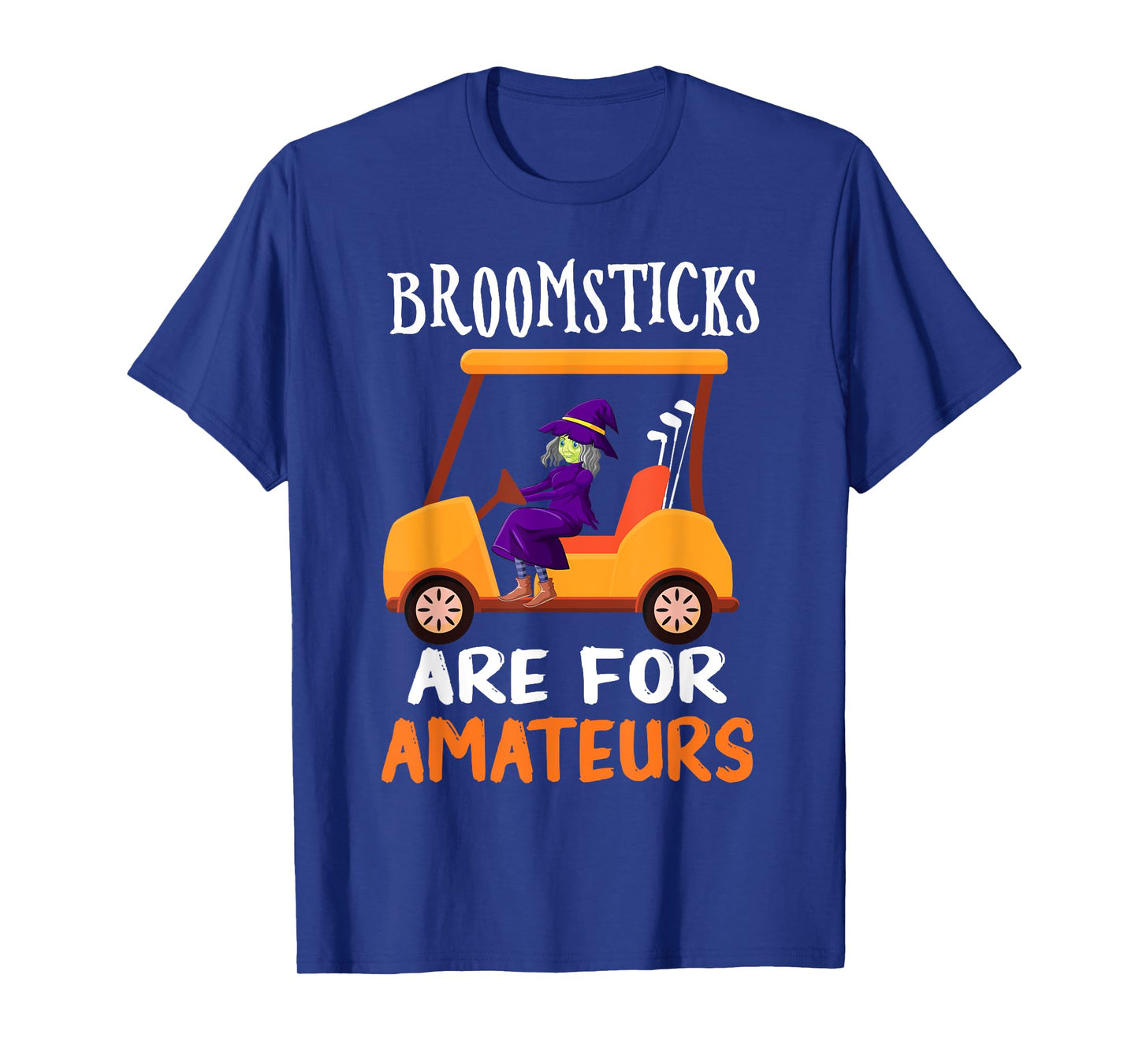 Broomsticks Are For Amateurs Witch Golf Cart Halloween T-Shirt