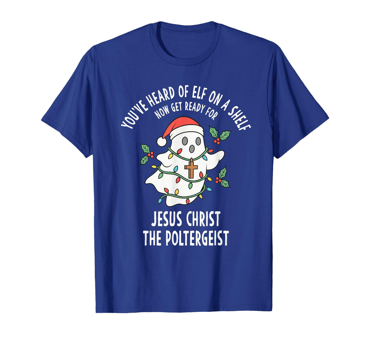 Jesus Christ The Poltergeist Funny Ghost Christmas Meme T-Shirt