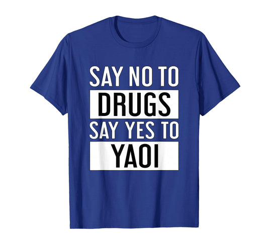 Say No to Drugs Say Yes to Yaoi I Fujoshi Manga T-Shirt