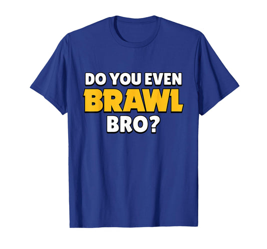 Do You Even Brawl, Bro. (ver. 2) T-Shirt