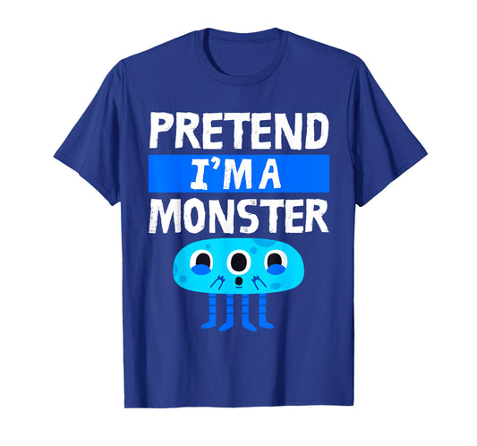 Pretend I'm A Monster Funny Lazy Easy Halloween Costume Cute T-Shirt