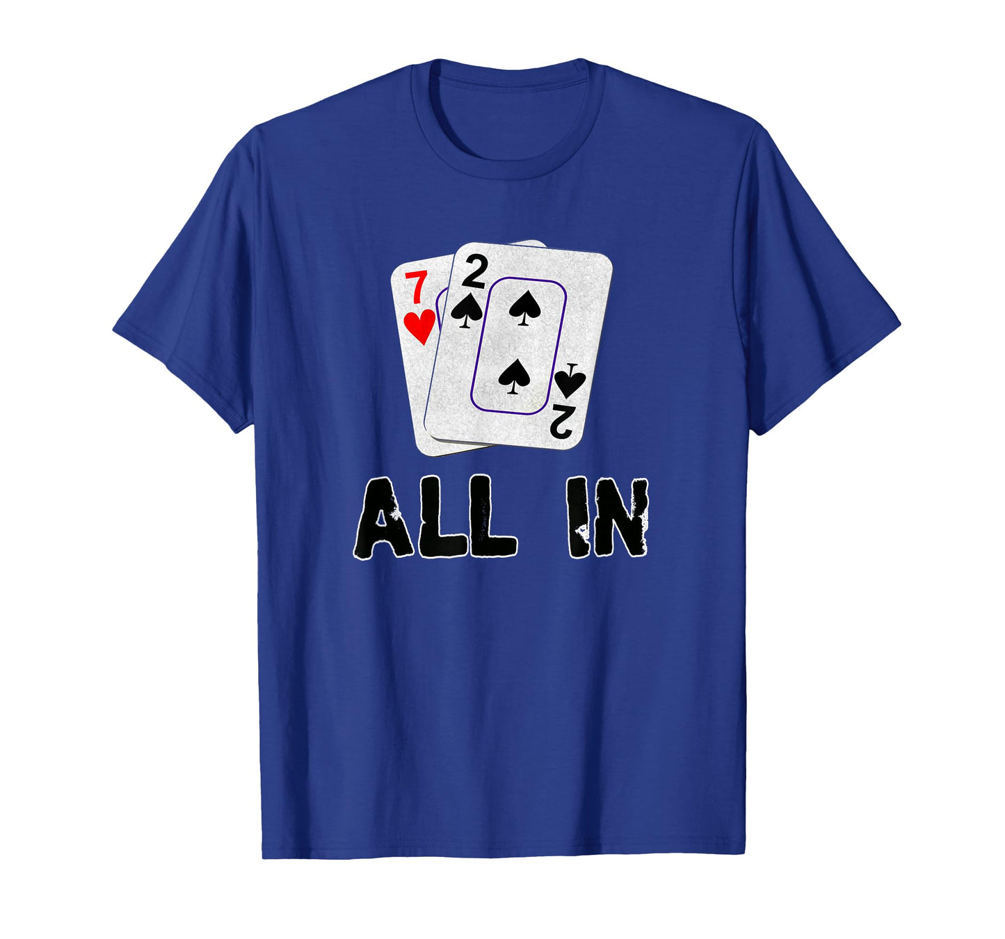Seven Deuce All in Texas Hold Em Shove 7 2 Funny Poker T-Shirt