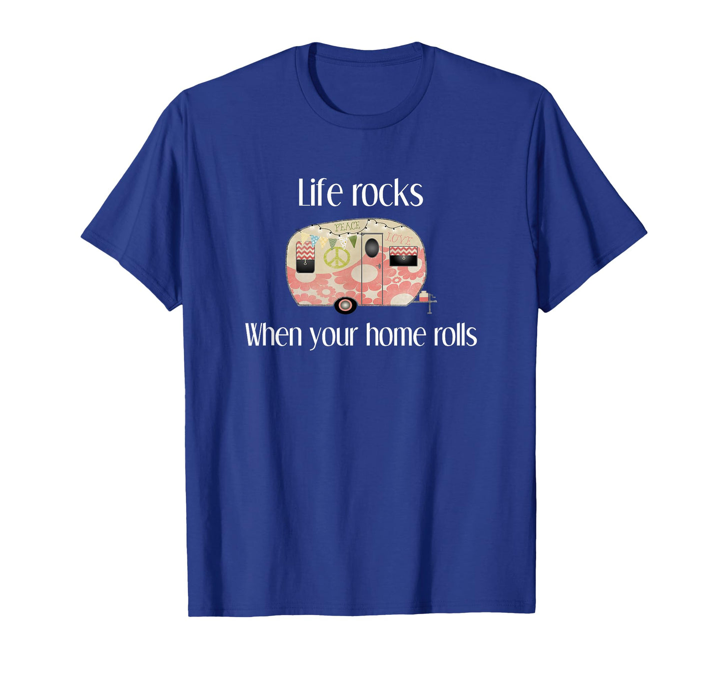 RV Life Camper Shirt Life Rocks When Your Home Rolls T Shirt T-Shirt