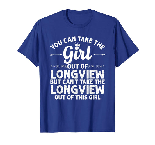 Girl Out Of LONGVIEW TX TEXAS Gift Funny Home Roots USA T-Shirt