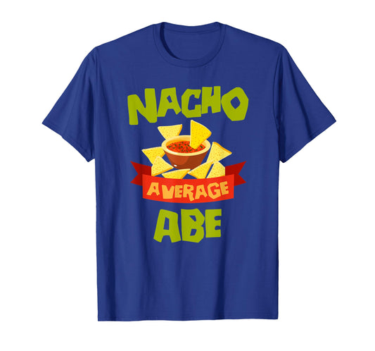 NACHO AVERAGE ABE Funny Birthday Personalized Name Gift T-Shirt