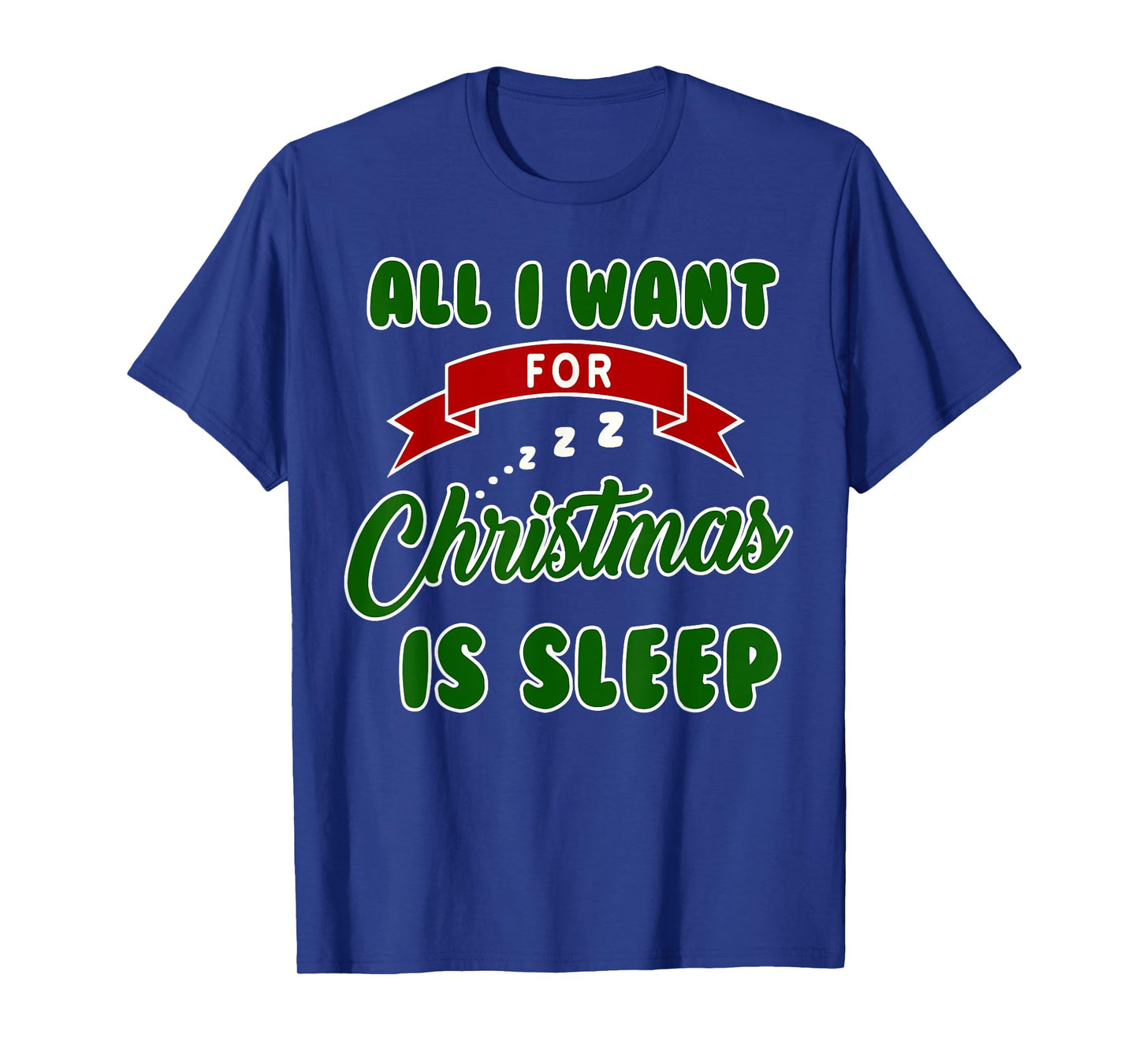 All I Want for Christmas is Sleep Funny Xmas T-Shirt