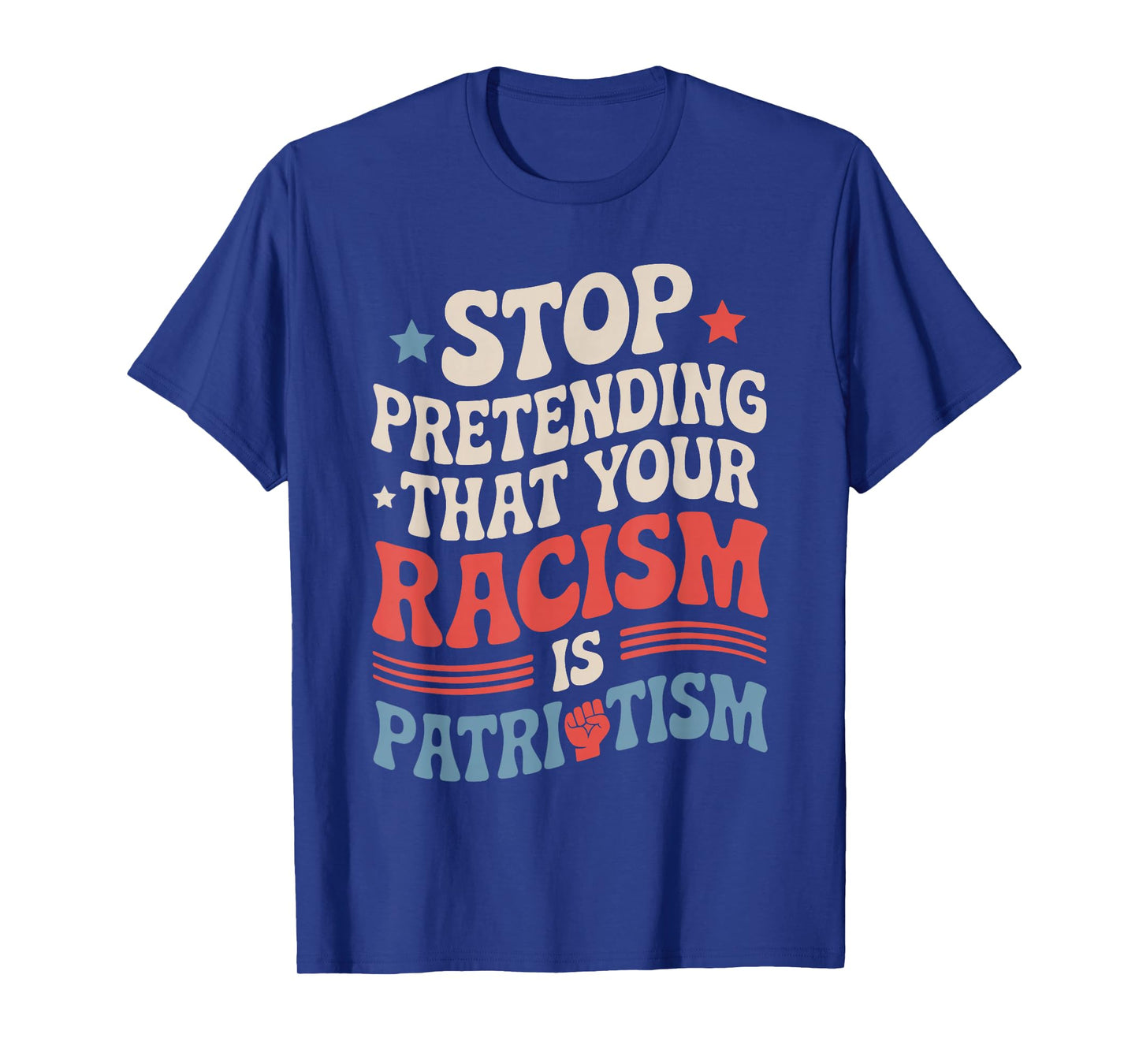 Stop Pretending Your Racism is Patriotism Patriotic US Flag T-Shirt
