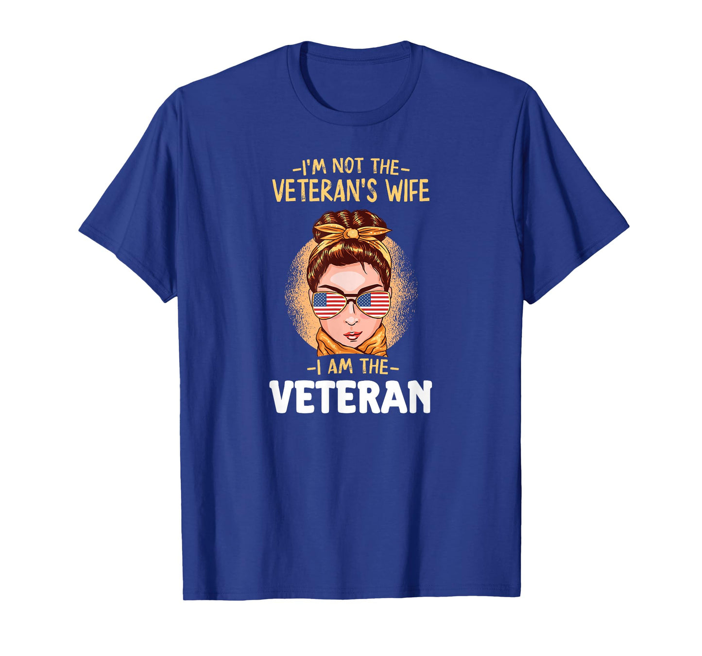 I'm Not The Veteran's Wife, I'm The Veteran. Veterans Day. T-Shirt