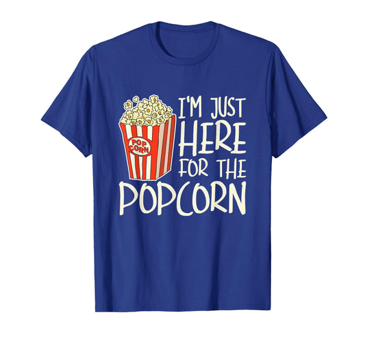 Im Just Here for The Popcorn T-Shirt