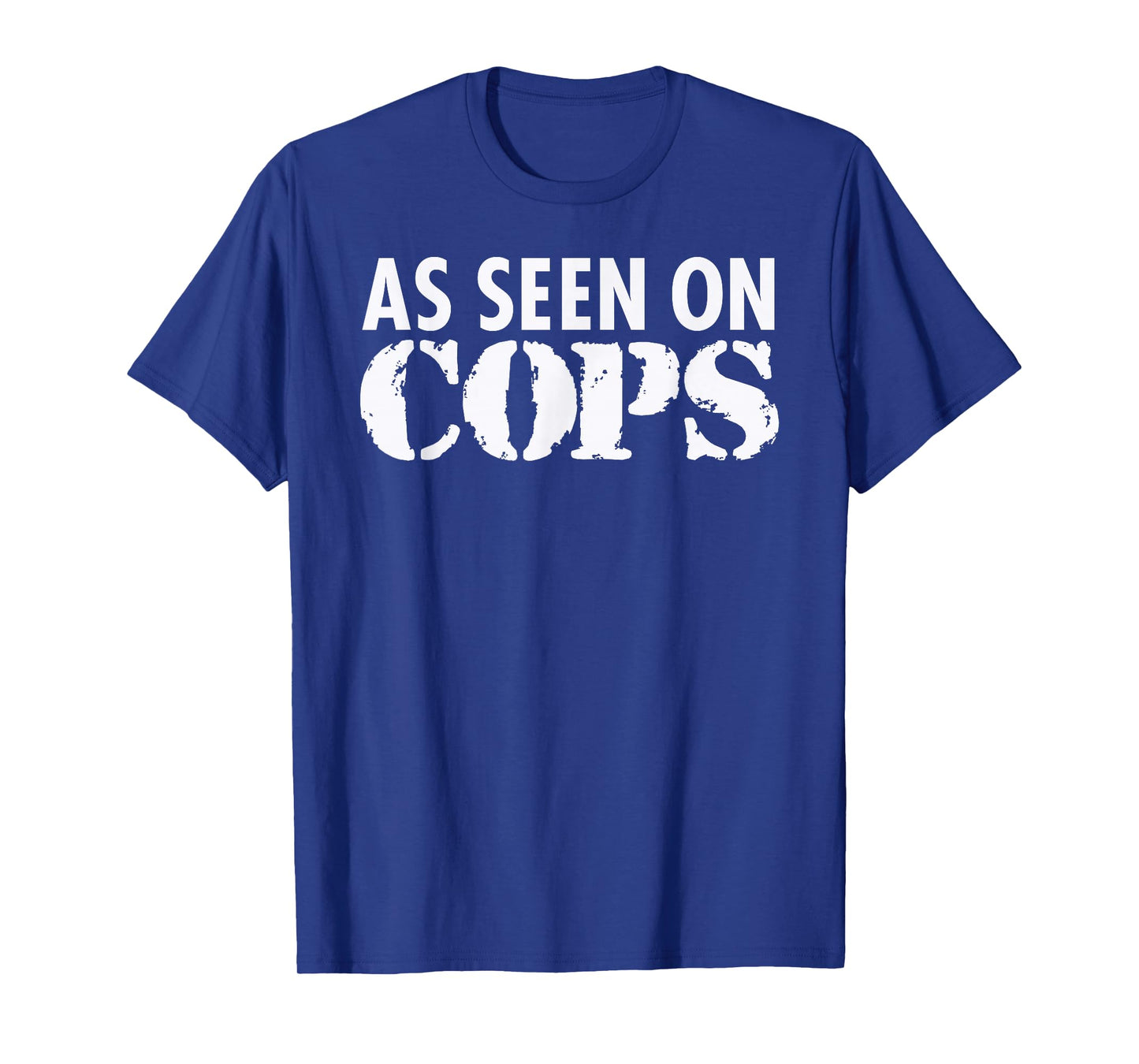 As Seen On Cops (White) Graphic T-Shirt T-Shirt