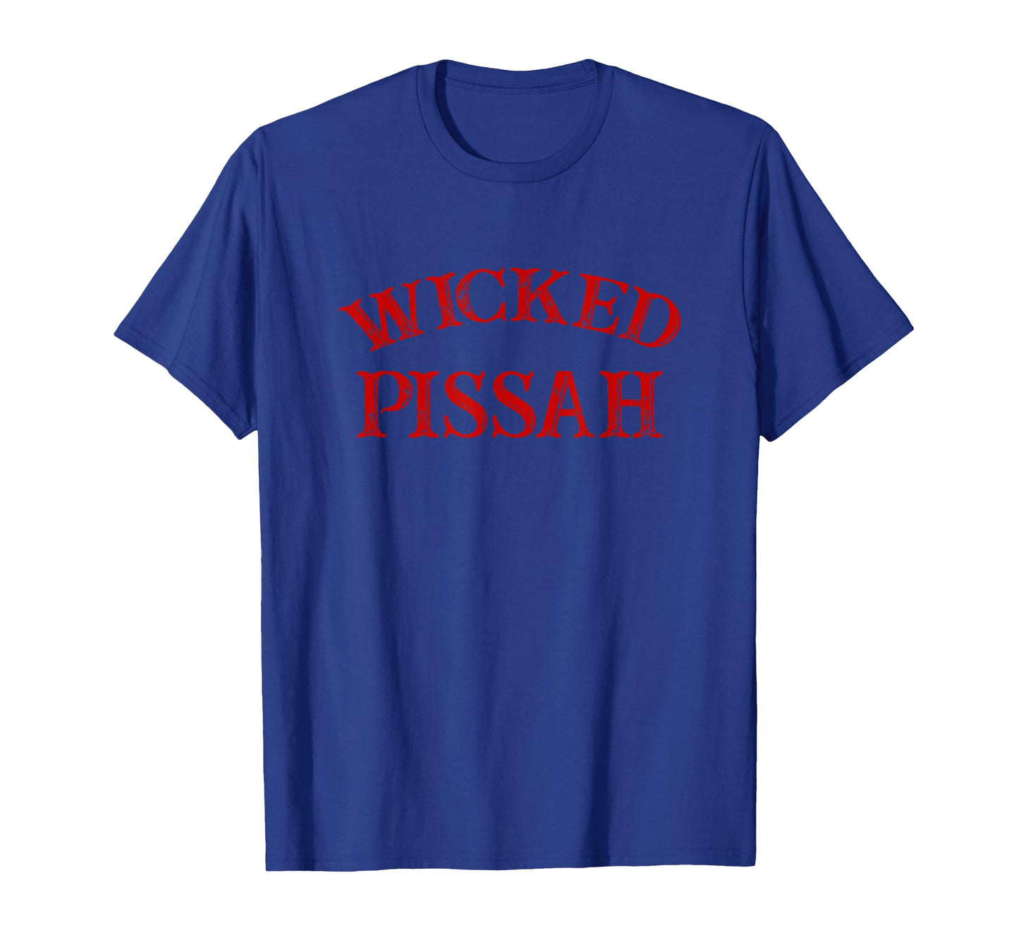 Wicked Pissah Funny Pisser Boston New England Southie T-Shirt