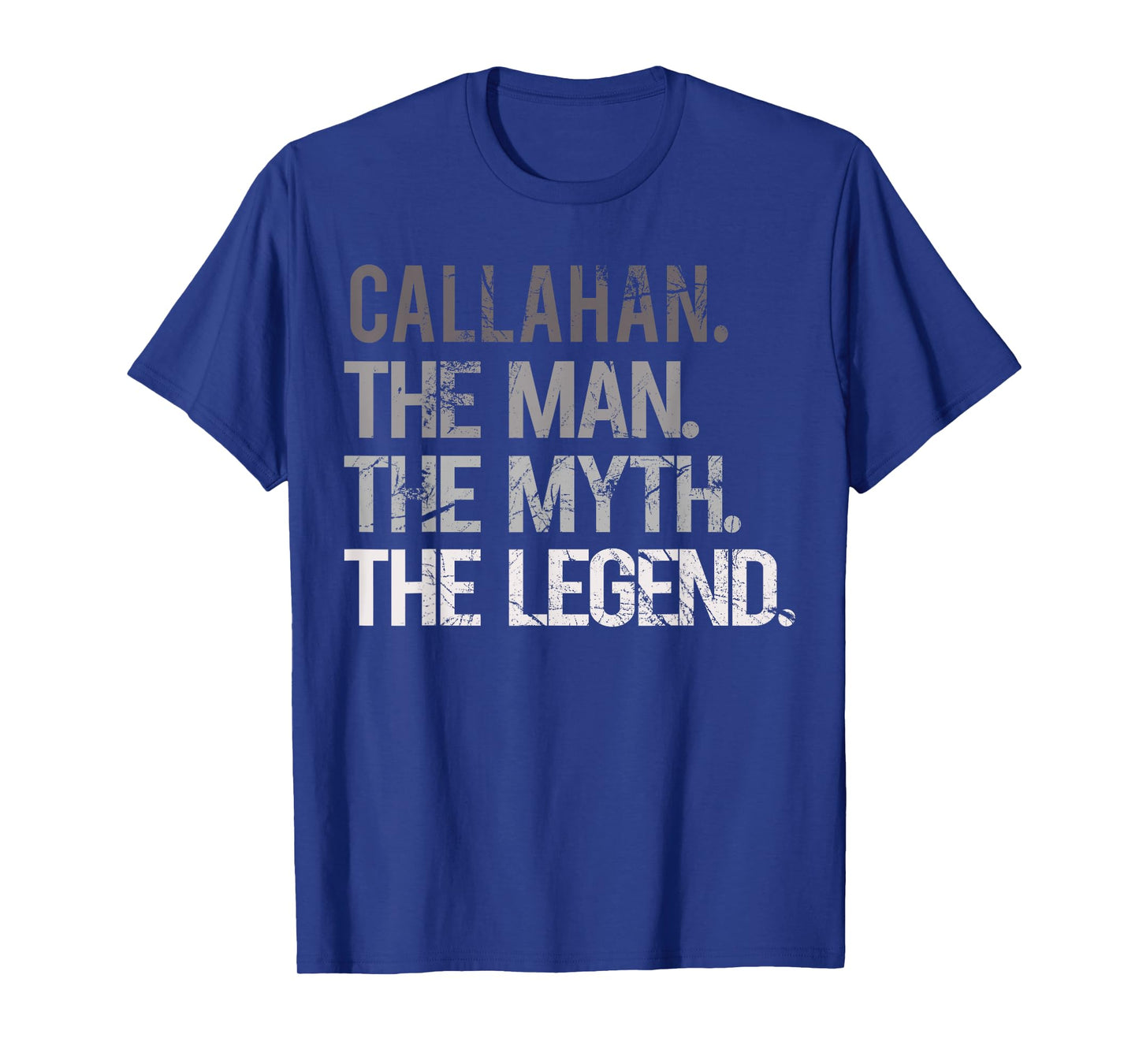 CALLAHAN THE MAN THE MYTH THE LEGEND Men - Father's Day T-Shirt