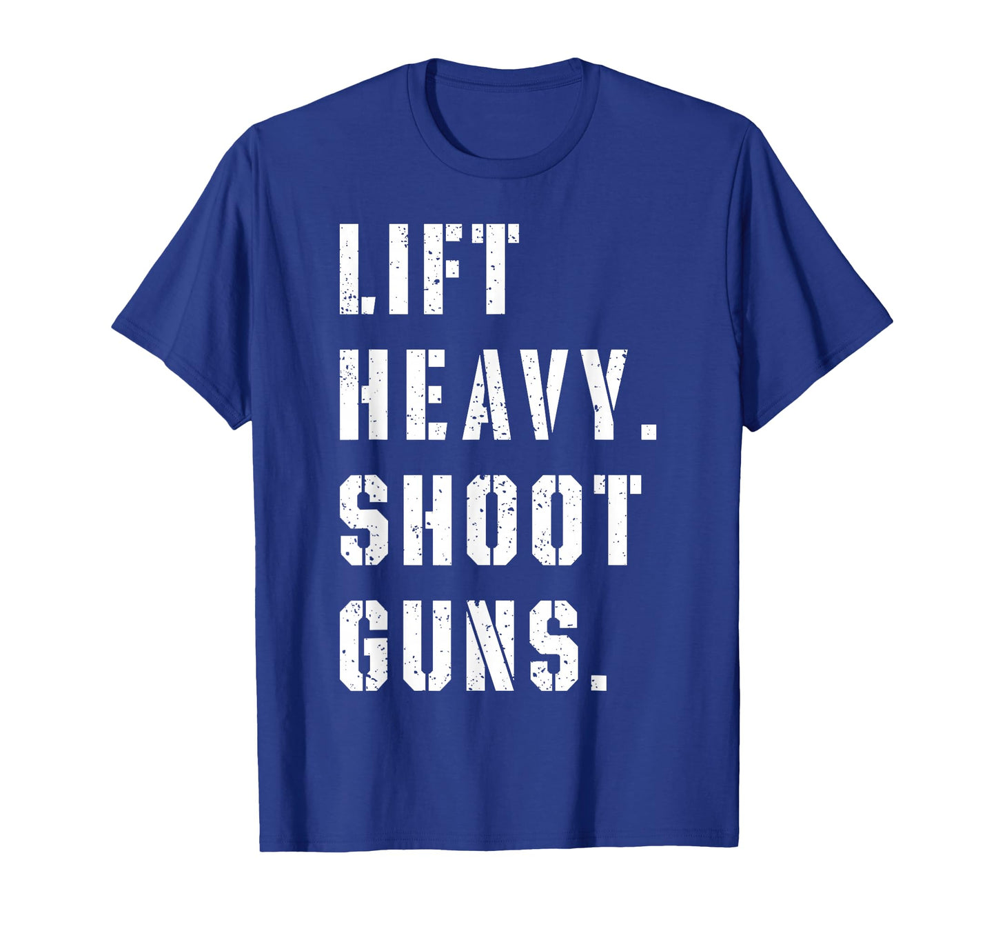 Lift Heavy Shoot Guns Workout Fitness Gym Training T-Shirt
