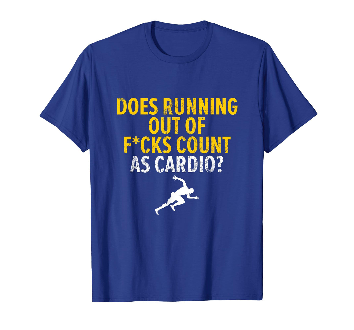 Does Running Out Of Fucks Count As Cardio Sarcastic Saying T-Shirt