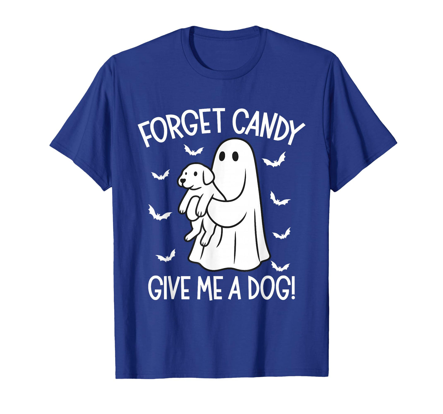 Forget Candy Give Me a Dog Halloween Ghost Funny Puppy T-Shirt