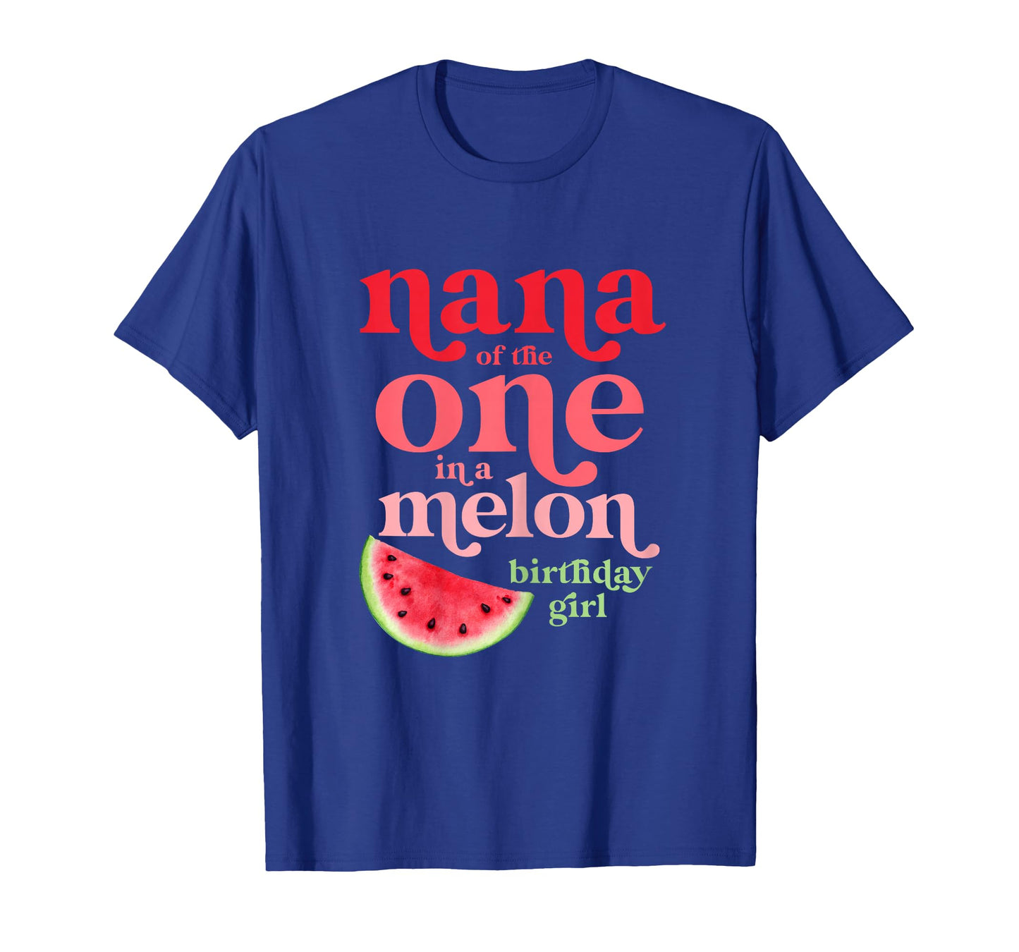 Nana of the One In A Melon Birthday Girl Watermelon First T-Shirt