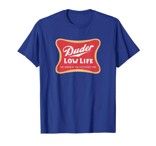 Duder Low Life Tee Shirt T-Shirt