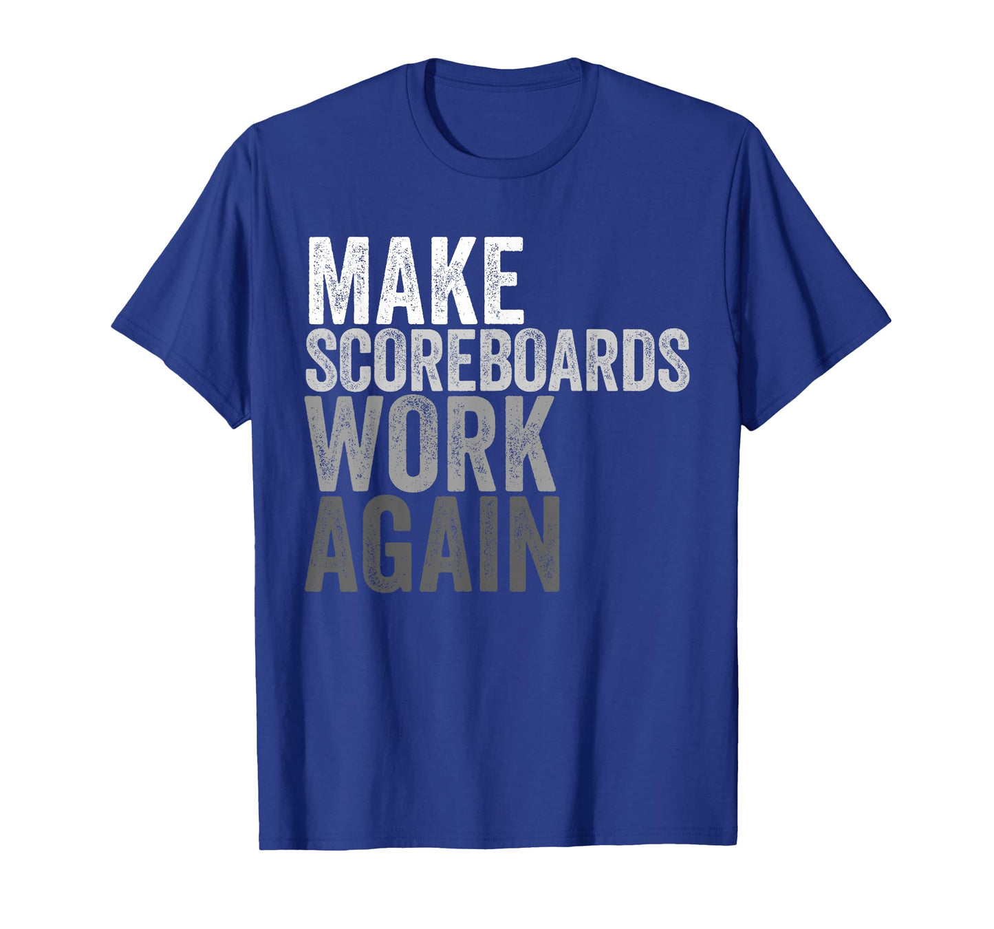 Make Scoreboards Work Again T-Shirt