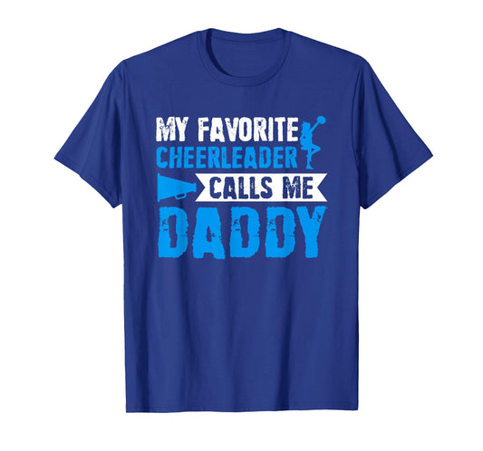 My Favorite Cheerleader Calls me Daddy Cheer Dad Fathers Day T-Shirt