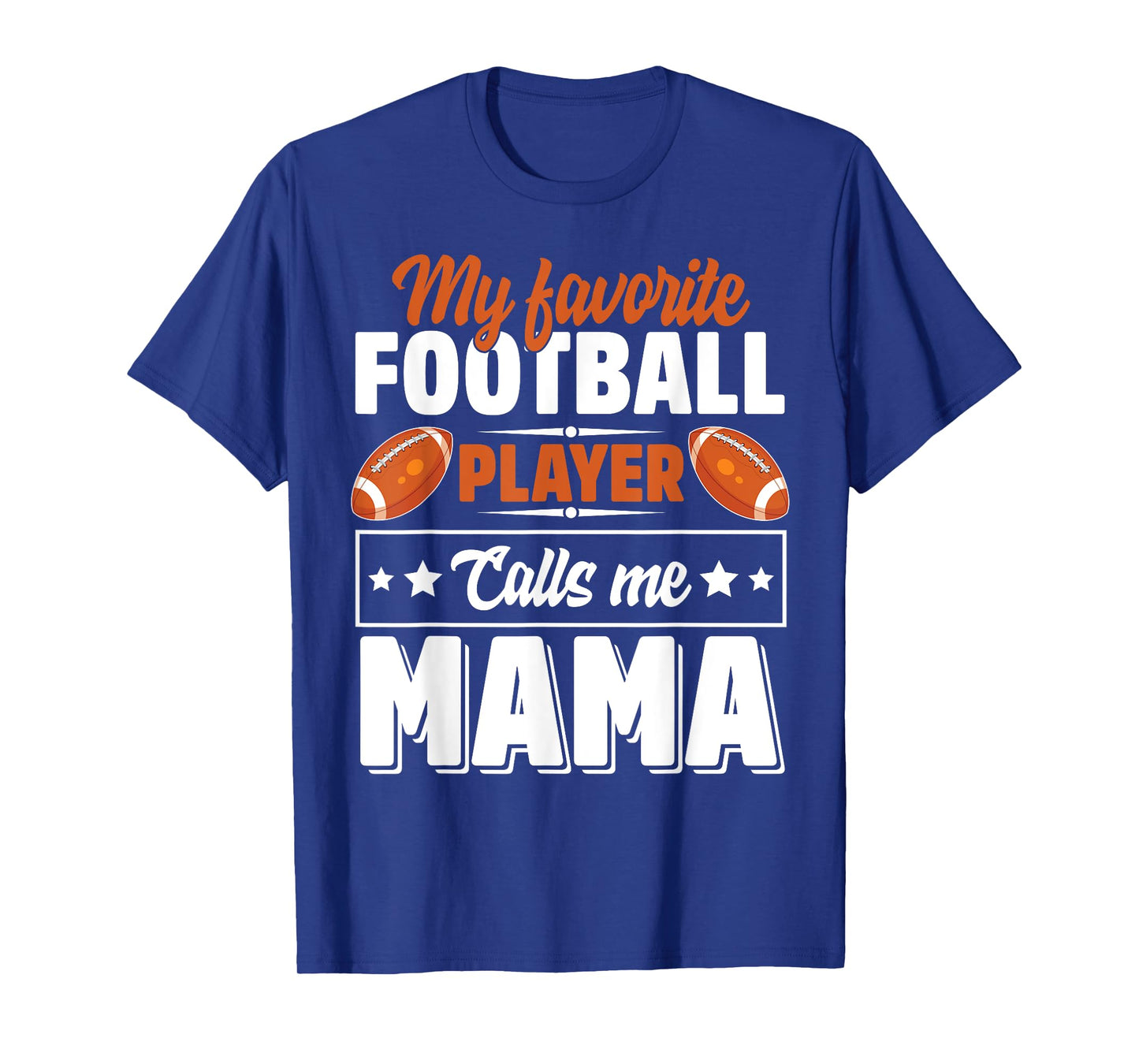 My Favorite Football Player Calls Me Mama Cute T-Shirt
