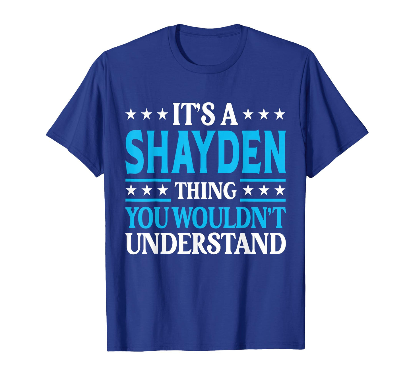 Shayden Thing Wouldn't Understand Personal Name Shayden T-Shirt