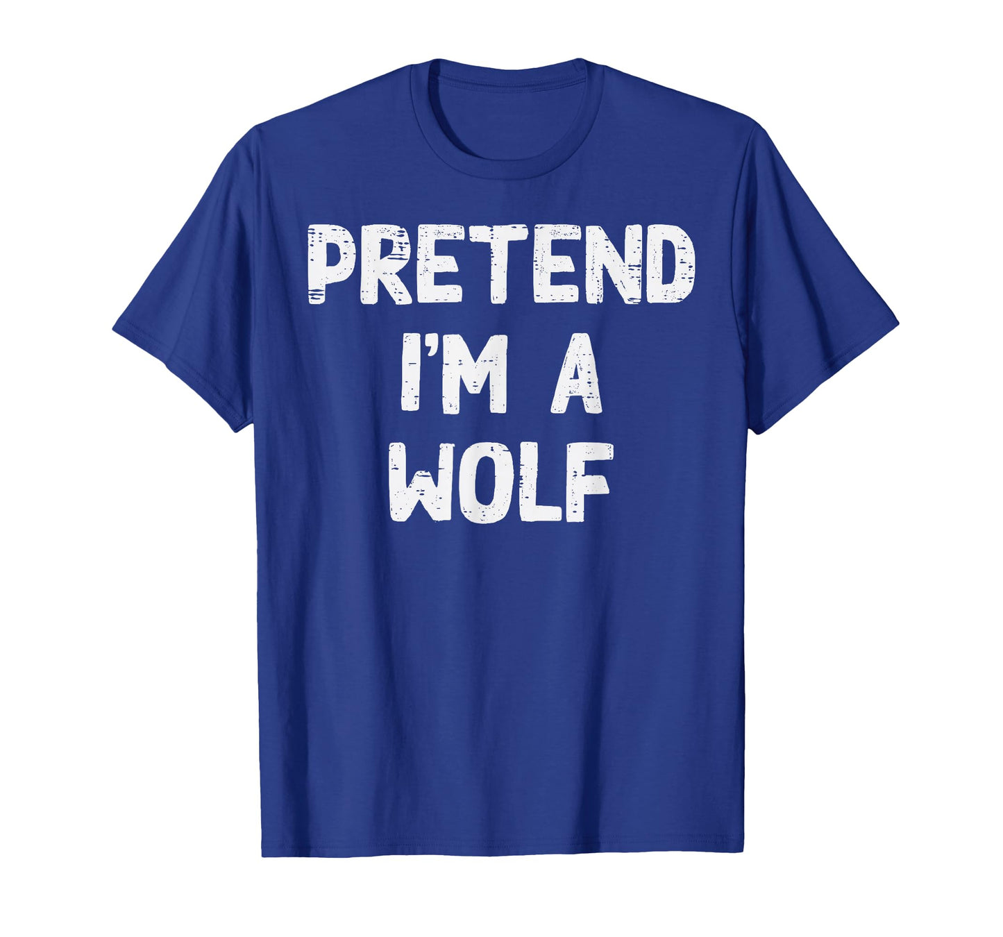 Halloween Pretend Im Wolf Alpha Funny Costume Men Women Kids T-Shirt