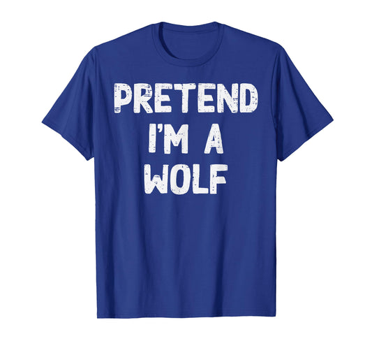 Halloween Pretend Im Wolf Alpha Funny Costume Men Women Kids T-Shirt