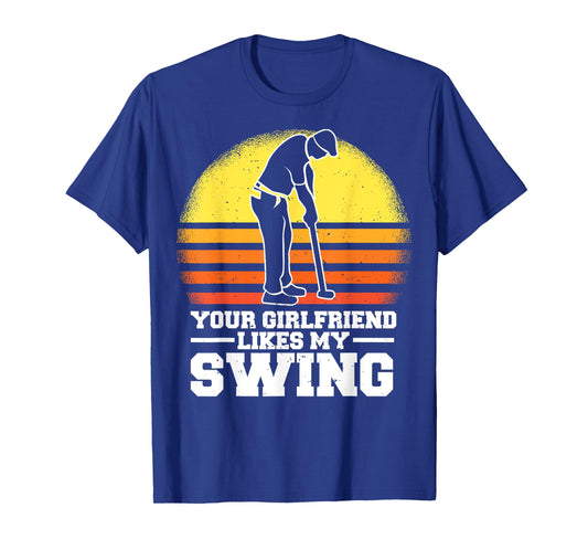 Your Girlfriend Likes My Swing Funny Golf For Men Kids T-Shirt