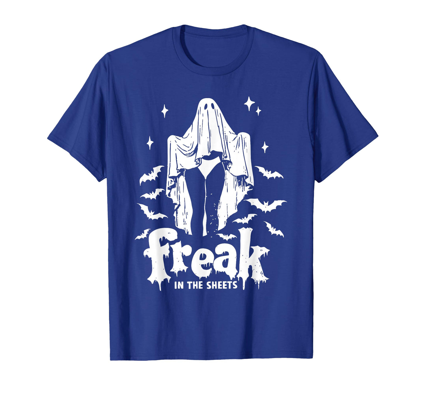 Funny Freak In The Sheets Boo Ghost Dark Humor Halloween T-Shirt