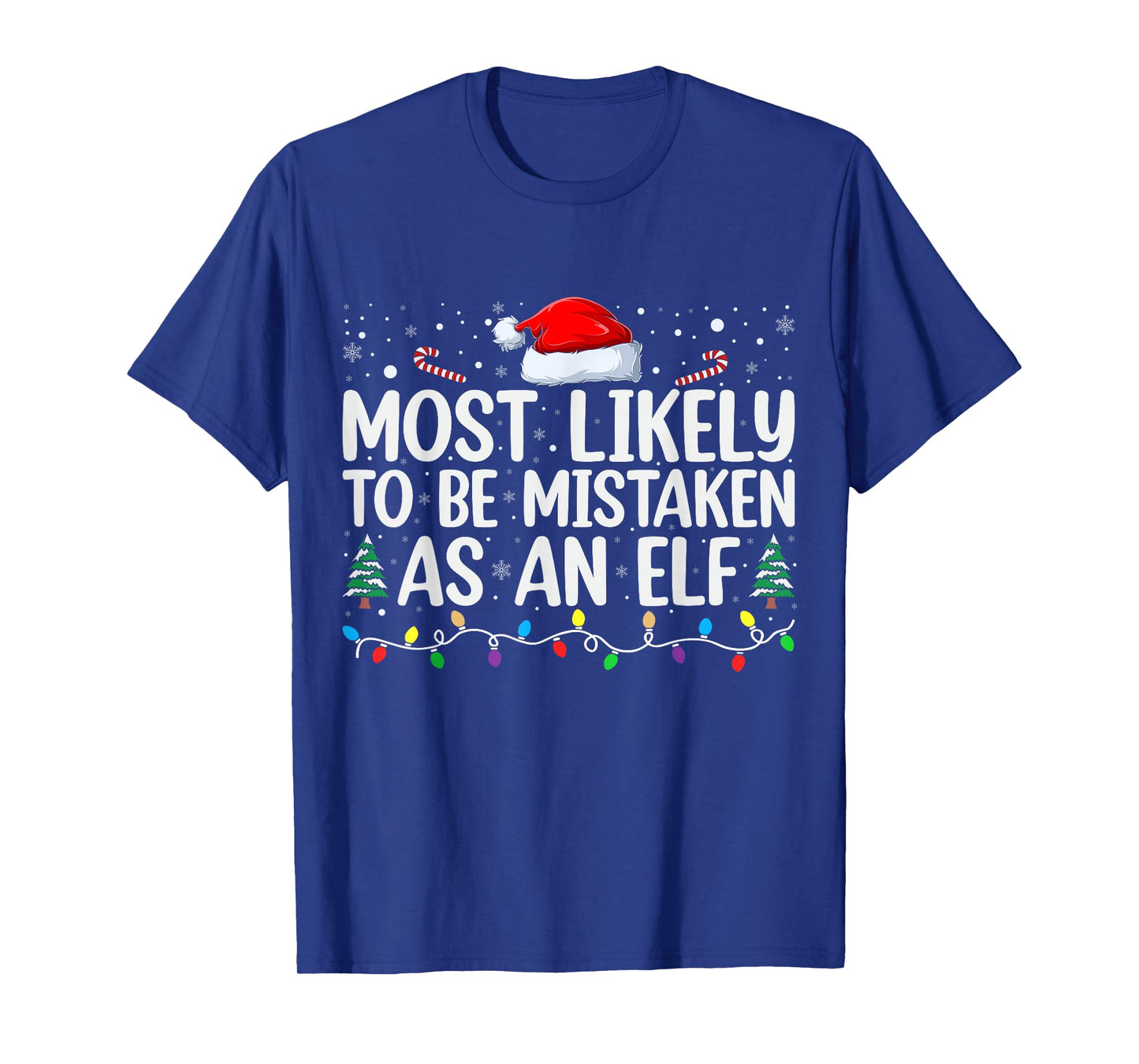 Most Likely To Be Mistaken As An Elf Family Christmas T-Shirt
