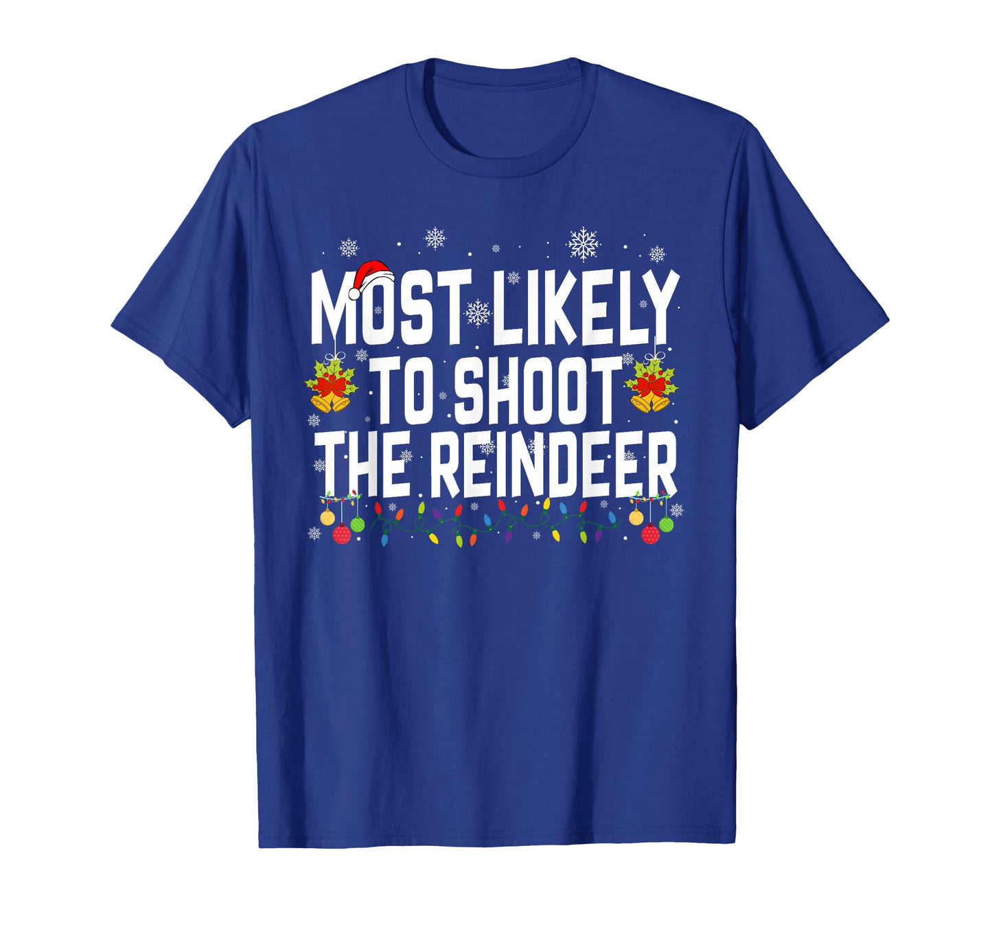 Most Likely to Shoot The Reindeer Family Christmas Holiday T-Shirt