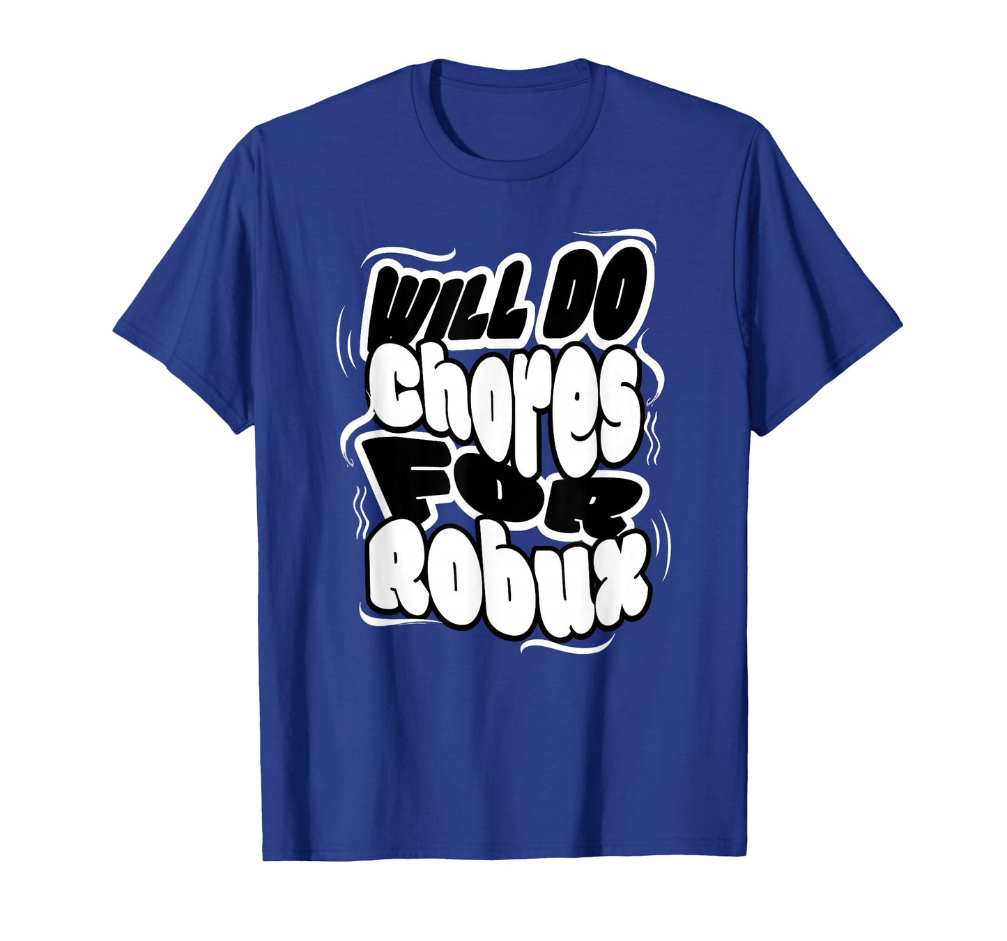 Will do Chores for robux Funny Gamer T-Shirt