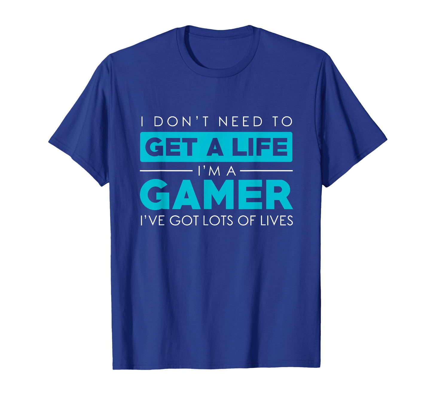Dont need a Life Im A Gamer-Video Gamer Gift Design T-Shirt
